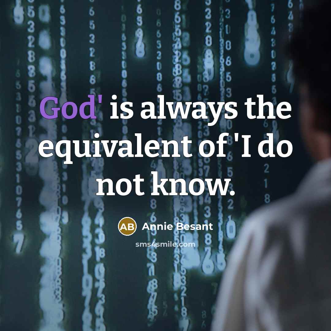 “God' is always the equivalent of 'I do not know.…” quote by Annie Besant