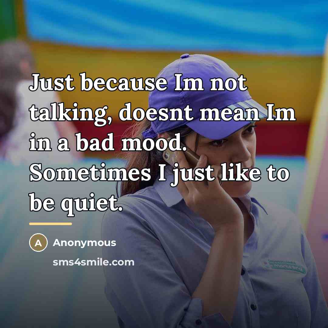 “Just because Im not talking, doesnt mean Im in a…” quote by Anonymous