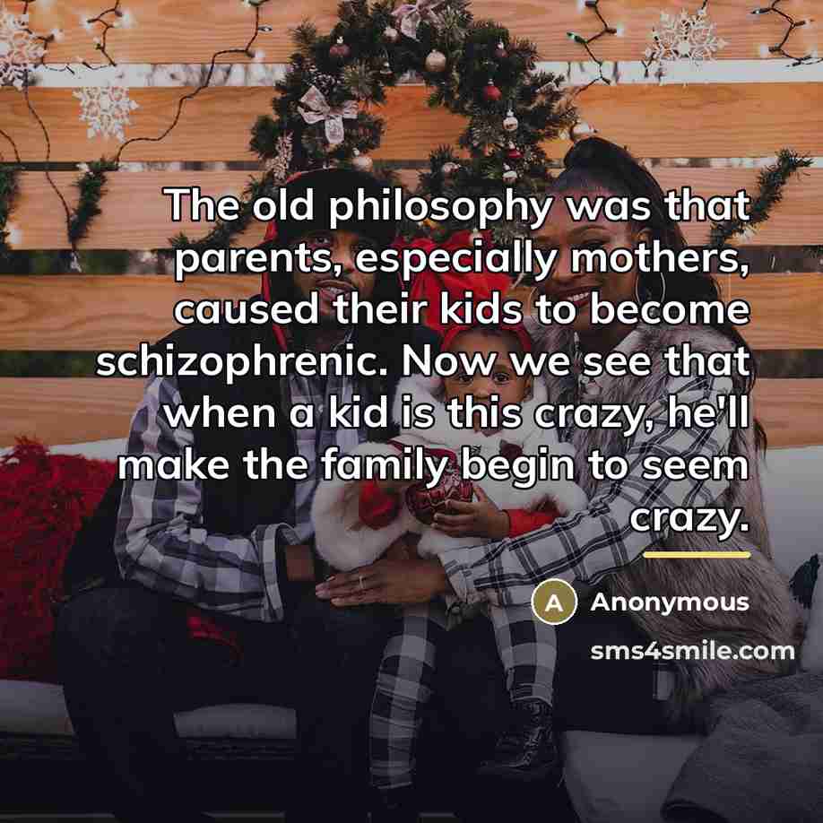 “The old philosophy was that parents, especially mothers, caused their…” quote by John R. Talbott