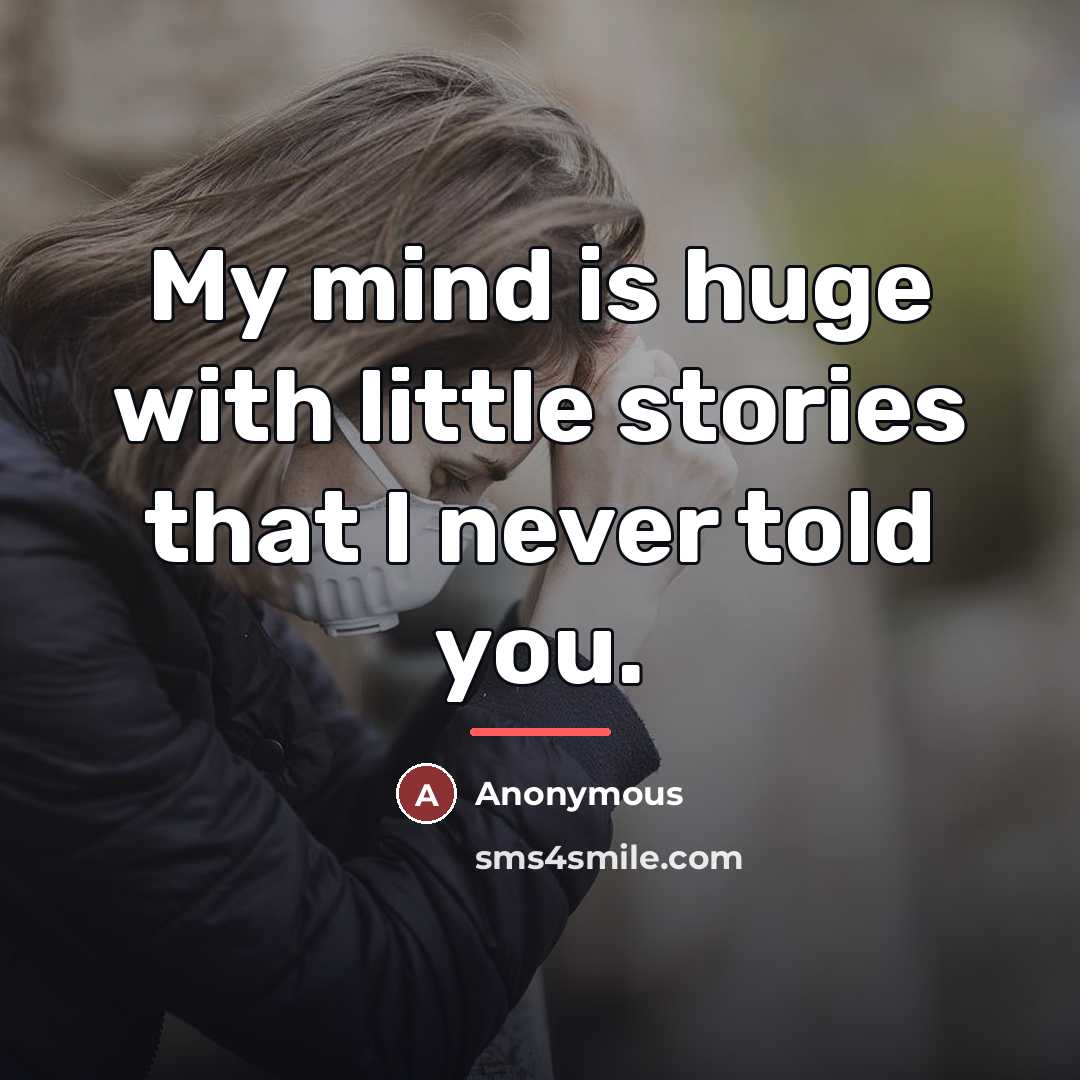 “My mind is huge with little stories that I never…” quote by Anonymous