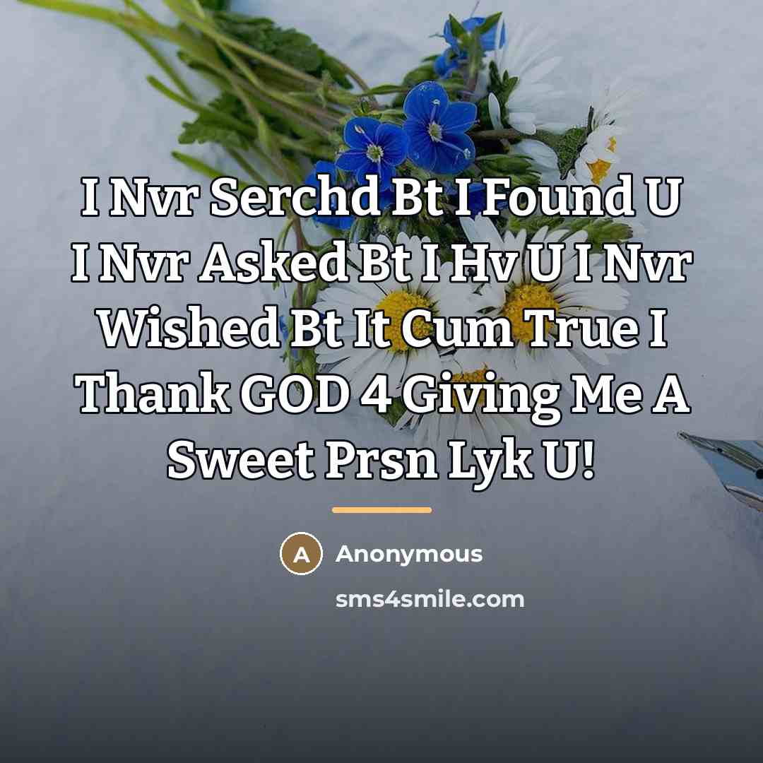 “I Nvr Serchd Bt I Found U I Nvr Asked…” quote by Anonymous