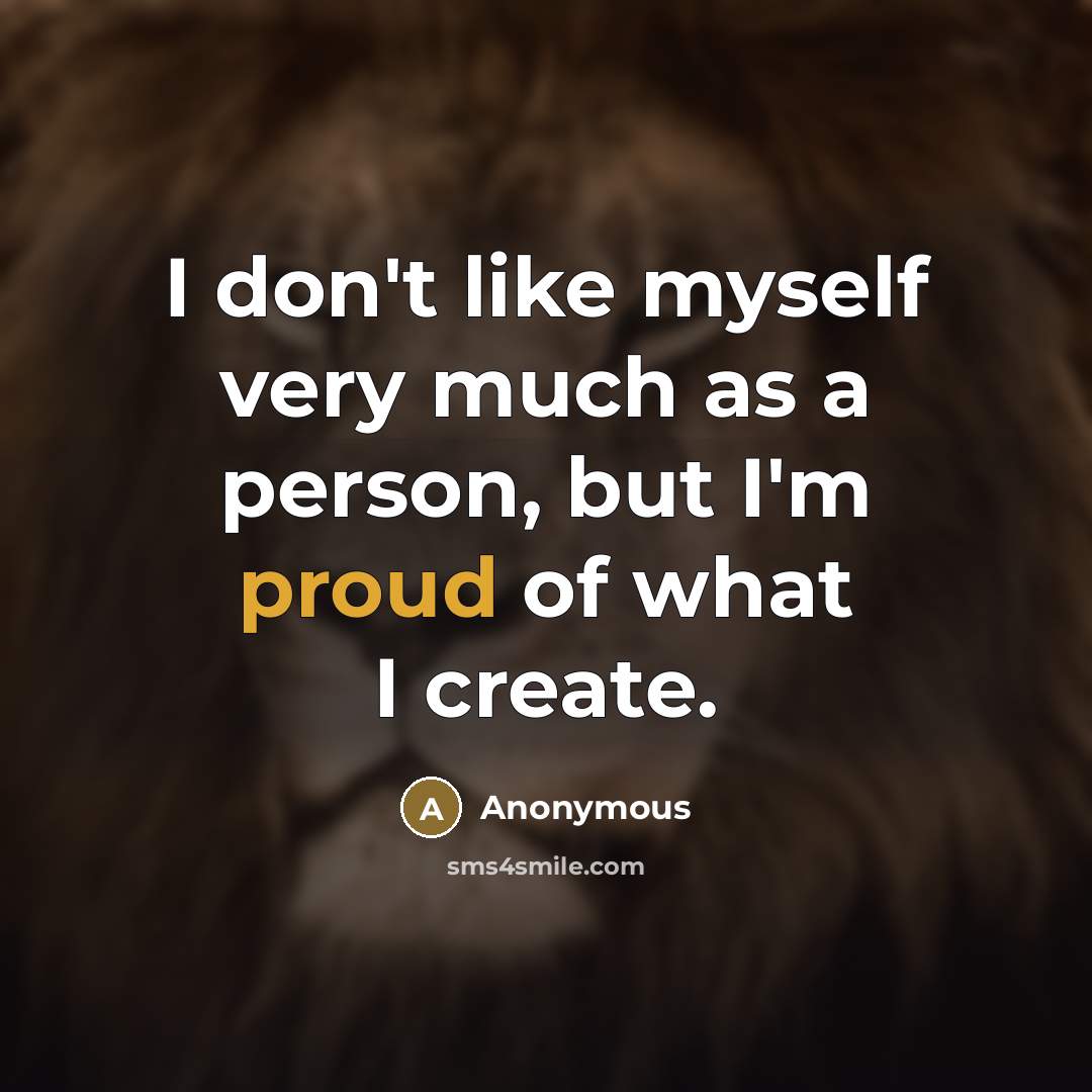 “I don't like myself very much as a person, but…” quote by Anonymous
