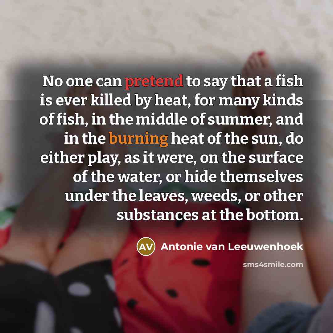 “No one can pretend to say that a fish is…” quote by Antonie van Leeuwenhoek