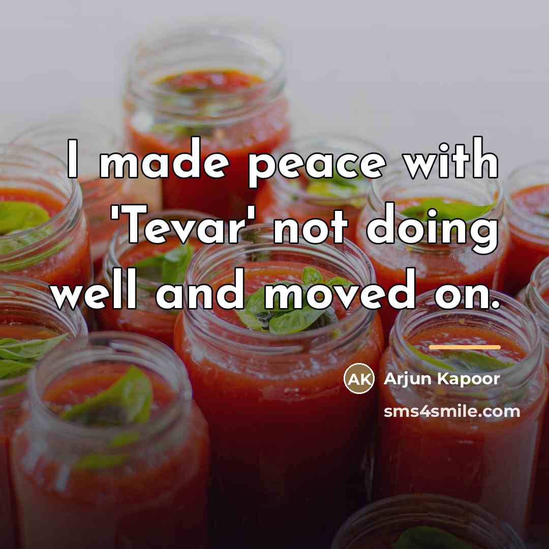 “I made peace with 'Tevar' not doing well and moved…” quote by Arjun Kapoor
