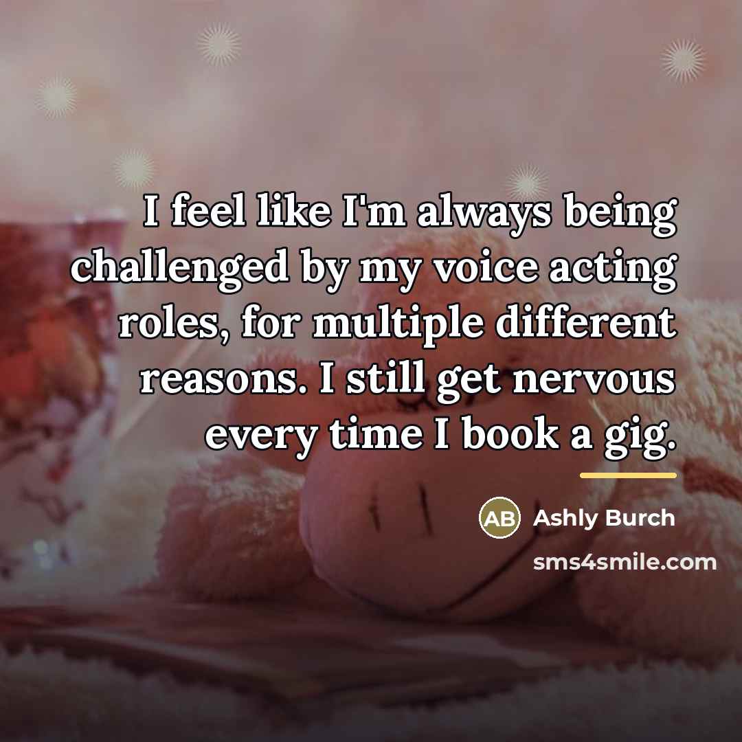 “I feel like I'm always being challenged by my voice…” quote by Ashly Burch