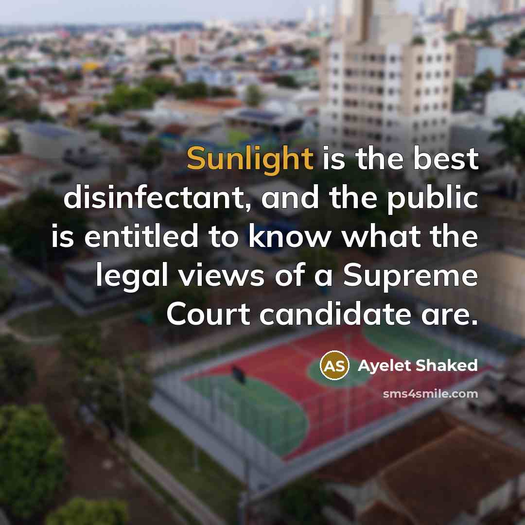 “Sunlight is the best disinfectant, and the public is entitled…” quote by Ayelet Shaked