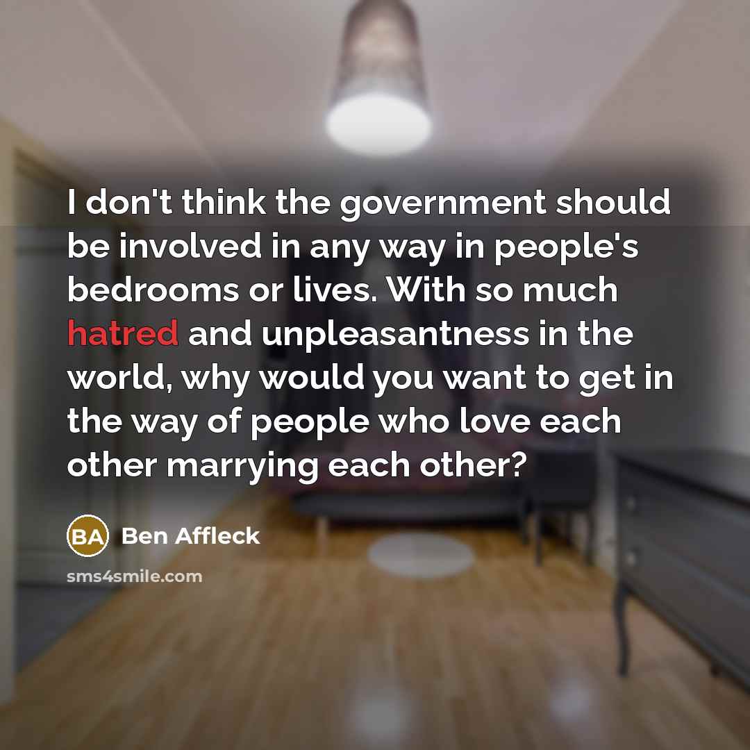 “I don't think the government should be involved in any…” quote by Ben Affleck