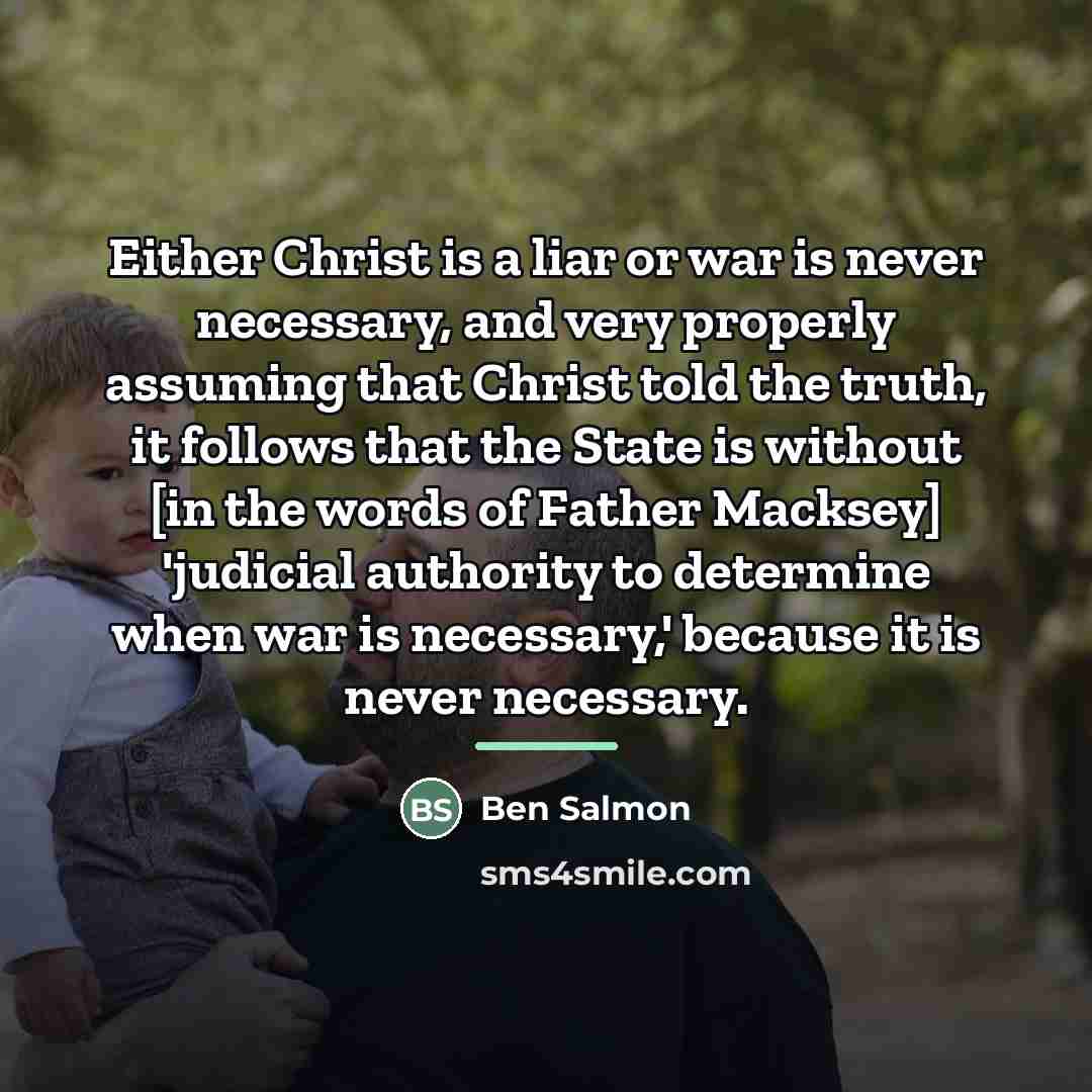 “Either Christ is a liar or war is never necessary,…” quote by Ben Salmon