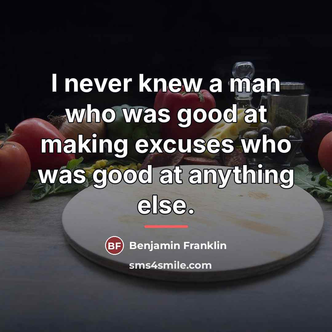 “I never knew a man who was good at making…” quote by Benjamin Franklin