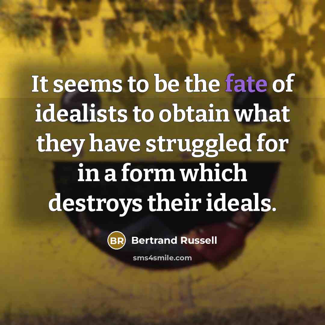 “It seems to be the fate of idealists to obtain…” quote by Bertrand Russell