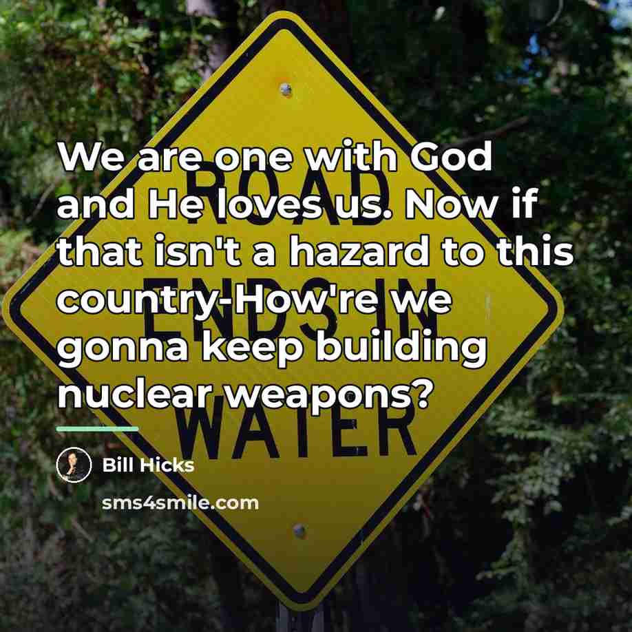 “We are one with God and He loves us. Now…” quote by Bill Hicks