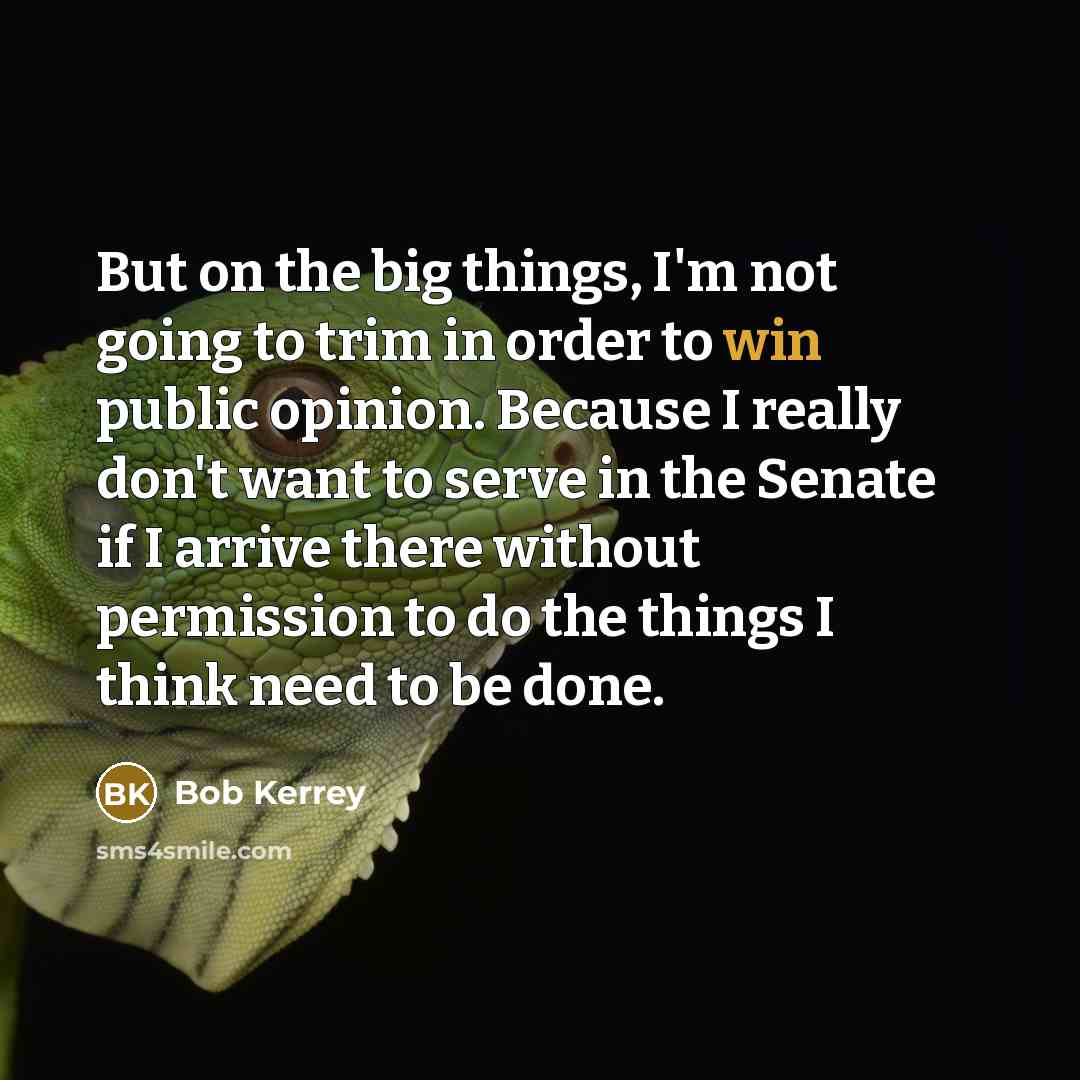“But on the big things, I'm not going to trim…” quote by Bob Kerrey
