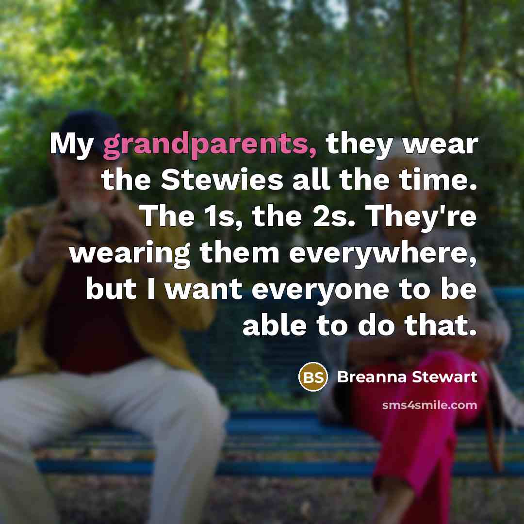 “My grandparents, they wear the Stewies all the time. The…” quote by Breanna Stewart