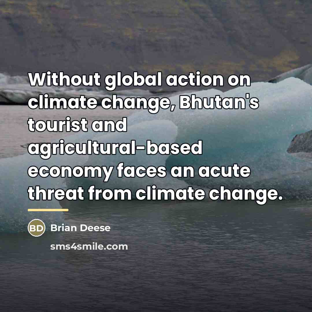“Without global action on climate change, Bhutan's tourist and agricultural-based…” quote by Brian Deese
