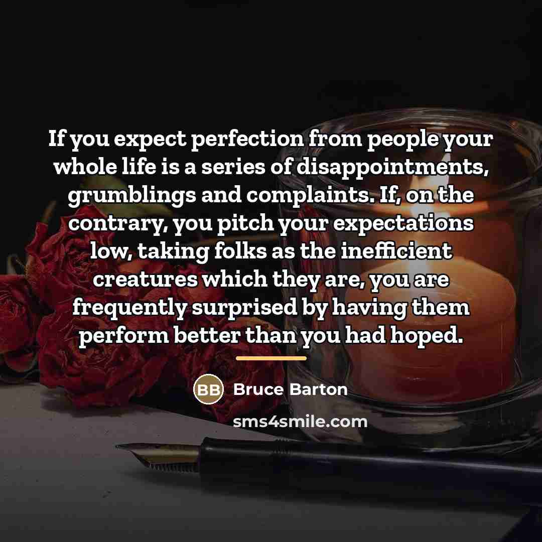 “If you expect perfection from people your whole life is…” quote by Bruce Barton