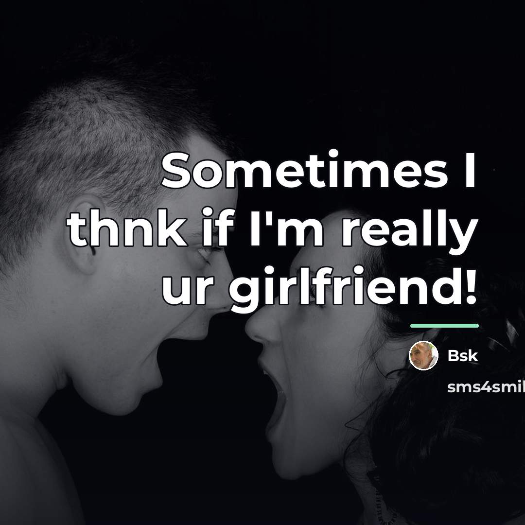 “Sometimes I thnk if I'm really ur girlfriend!…” quote by Bsk