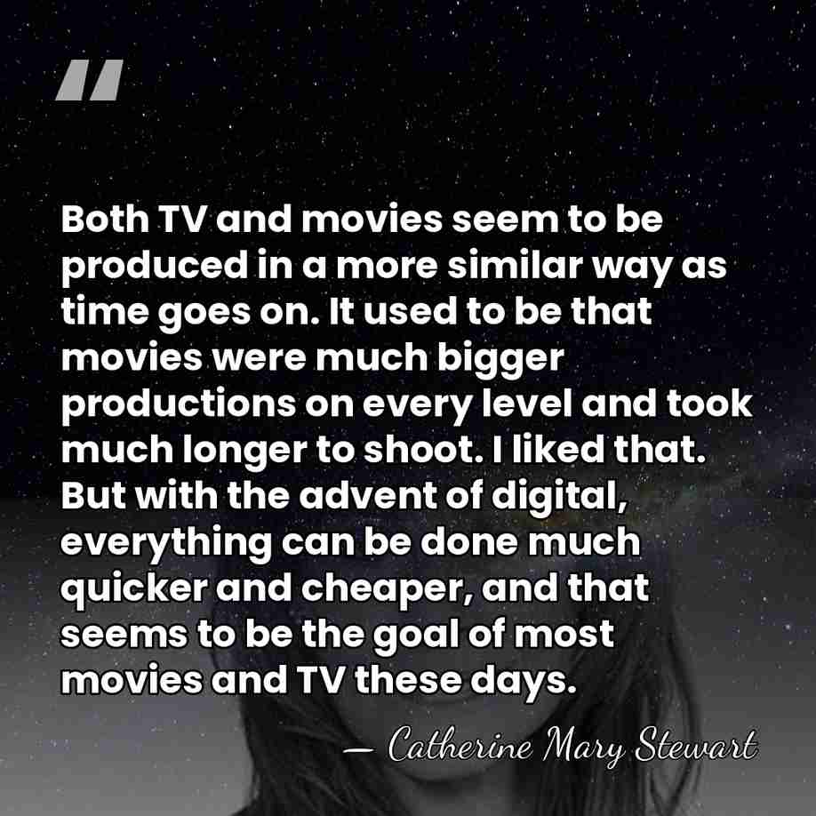 Both TV and movies seem to be produced in a more similar&hellip; - Catherine Mary Stewart