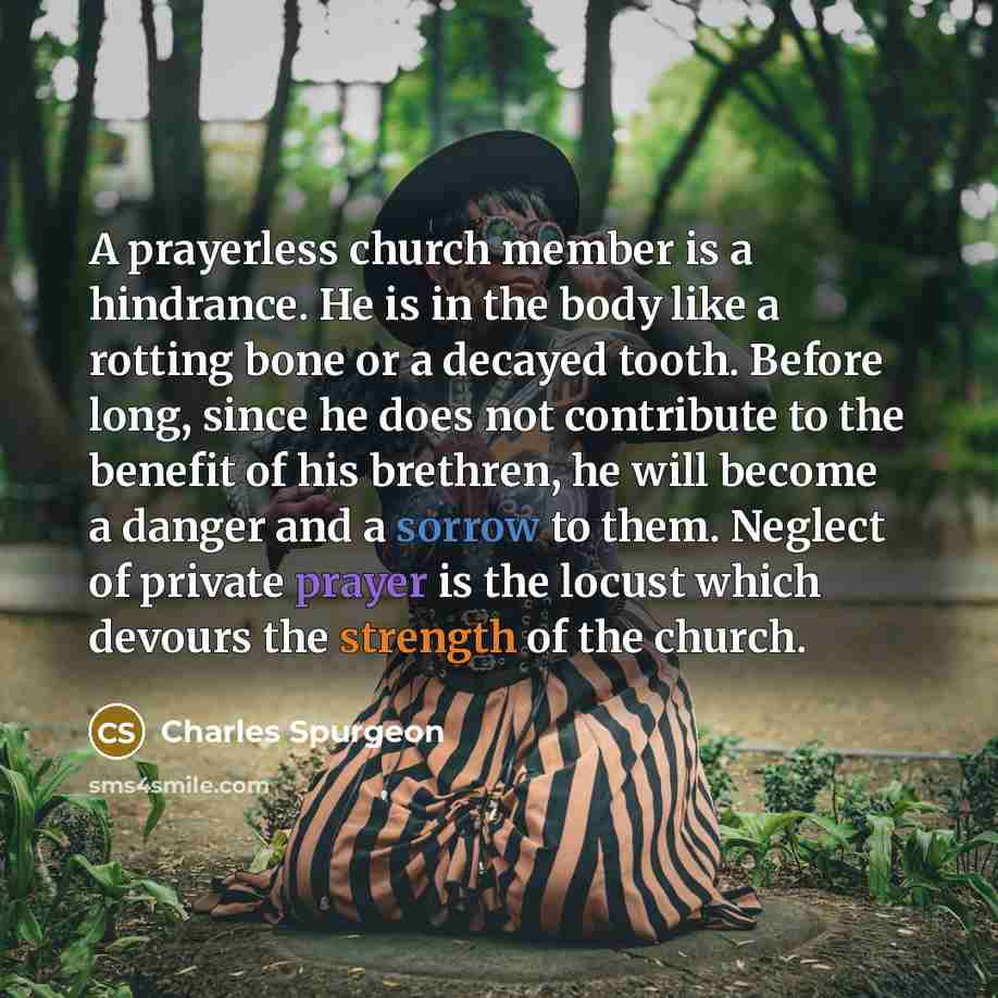 “A prayerless church member is a hindrance. He is in…” quote by Charles Spurgeon
