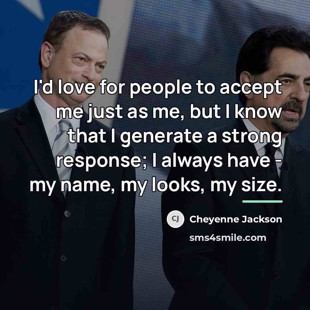 “I'd love for people to accept me just as me,…” quote by Cheyenne Jackson