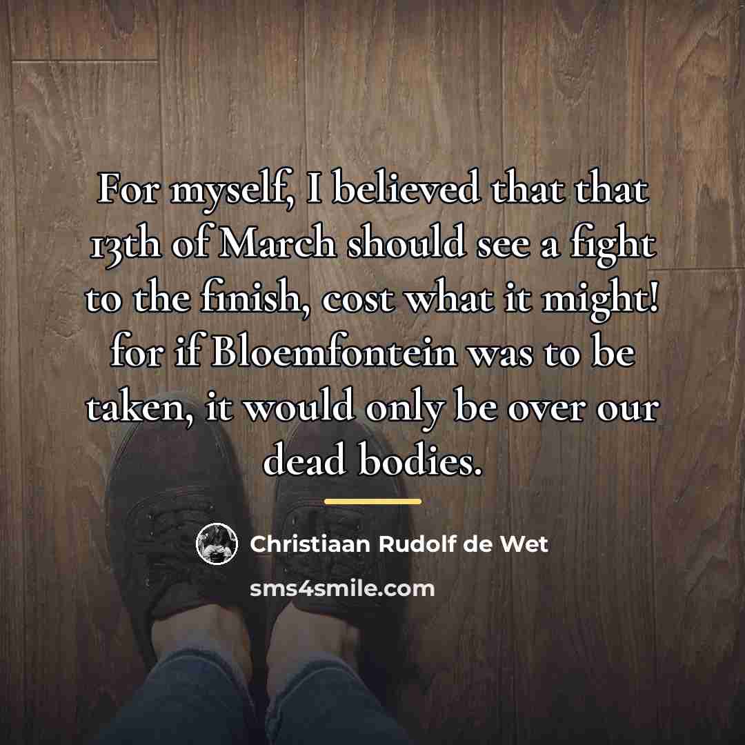 “For myself, I believed that that 13th of March should…” quote by Christiaan Rudolf de Wet
