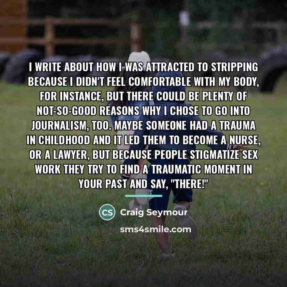 “I write about how I was attracted to stripping because…” quote by Craig Seymour