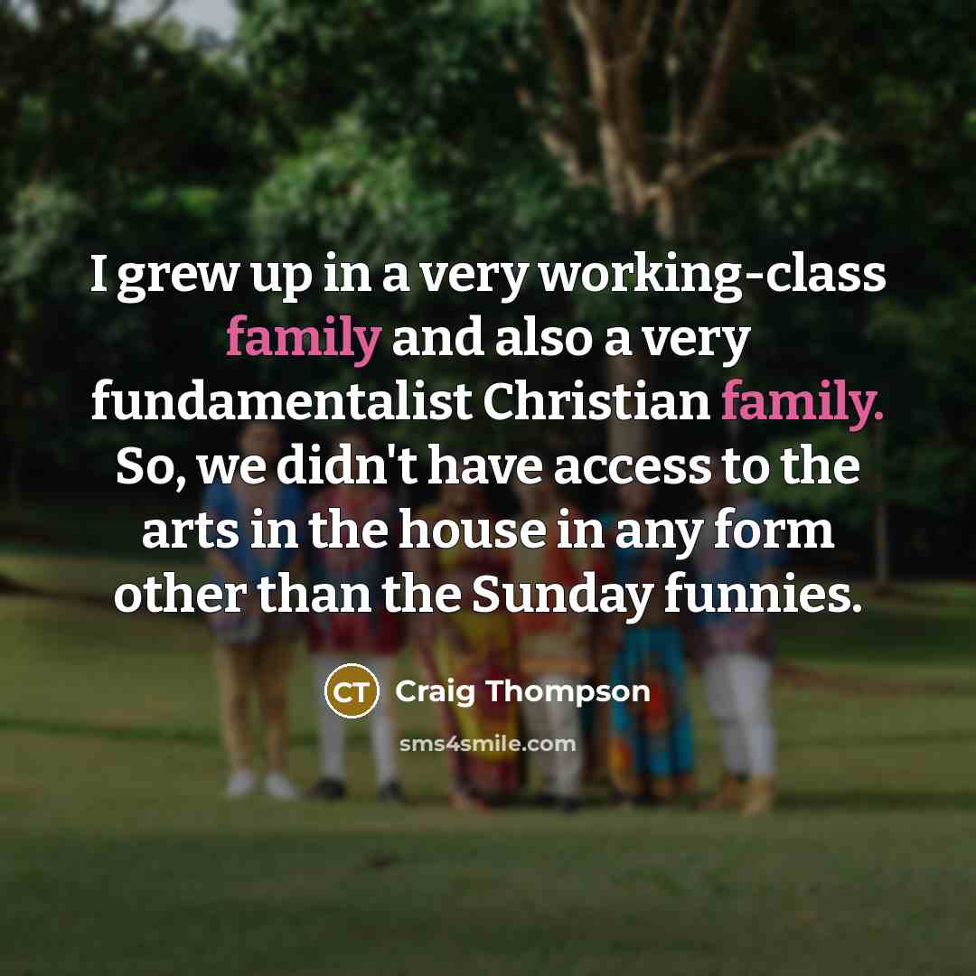 “I grew up in a very working-class family and also…” quote by Craig Thompson