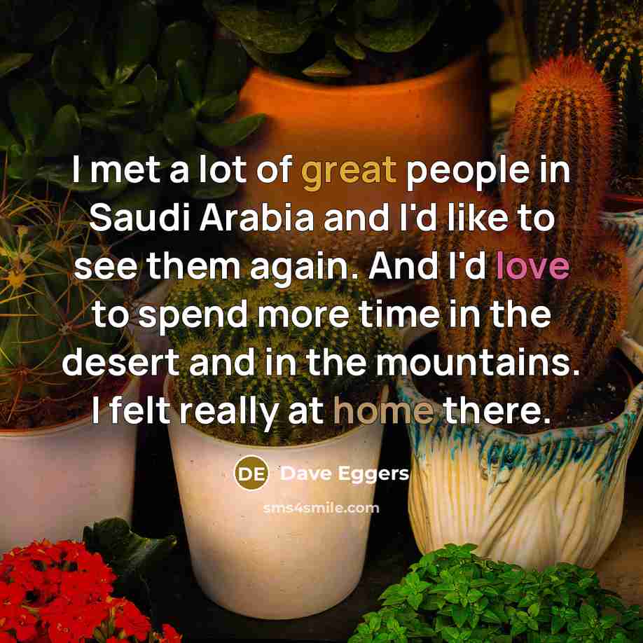 “I met a lot of great people in Saudi Arabia…” quote by Dave Eggers