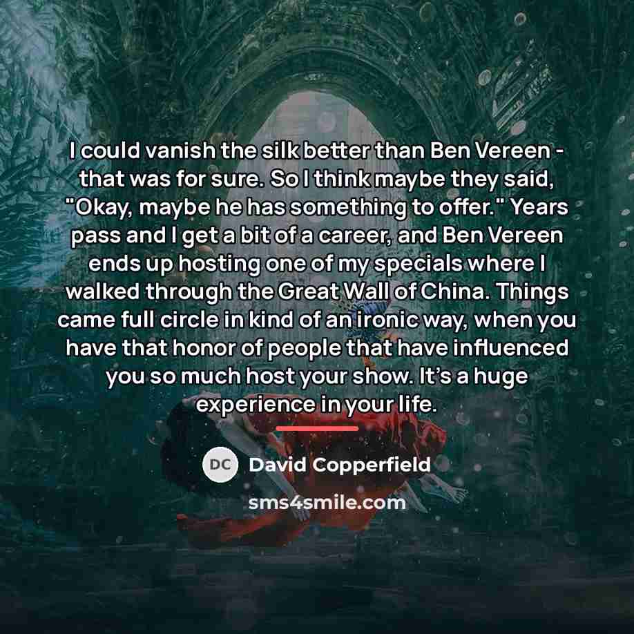 “I could vanish the silk better than Ben Vereen -…” quote by David Copperfield
