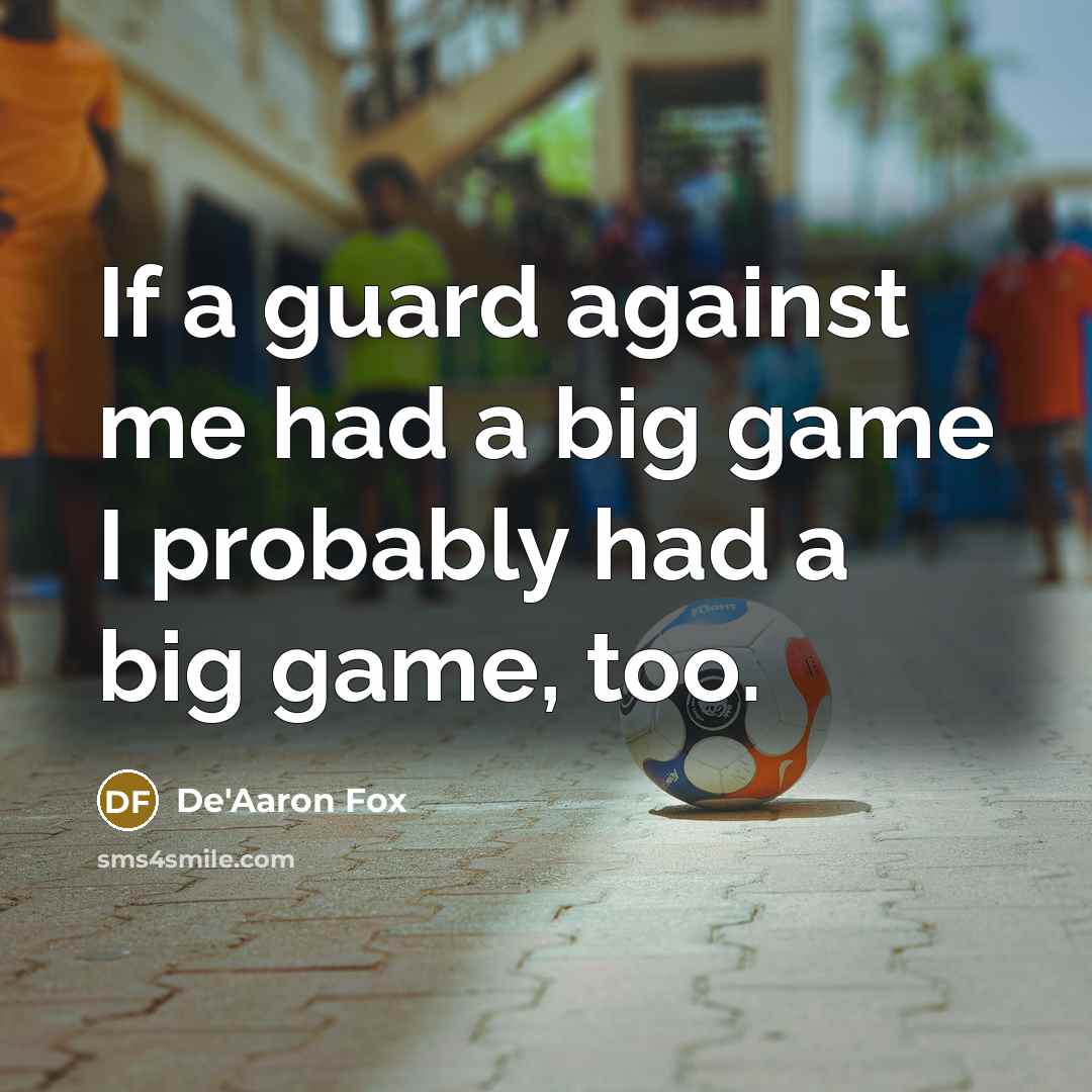 “If a guard against me had a big game I…” quote by De'Aaron Fox