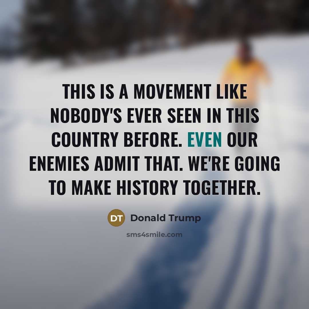 “This is a movement like nobody's ever seen in this…” quote by Donald Trump