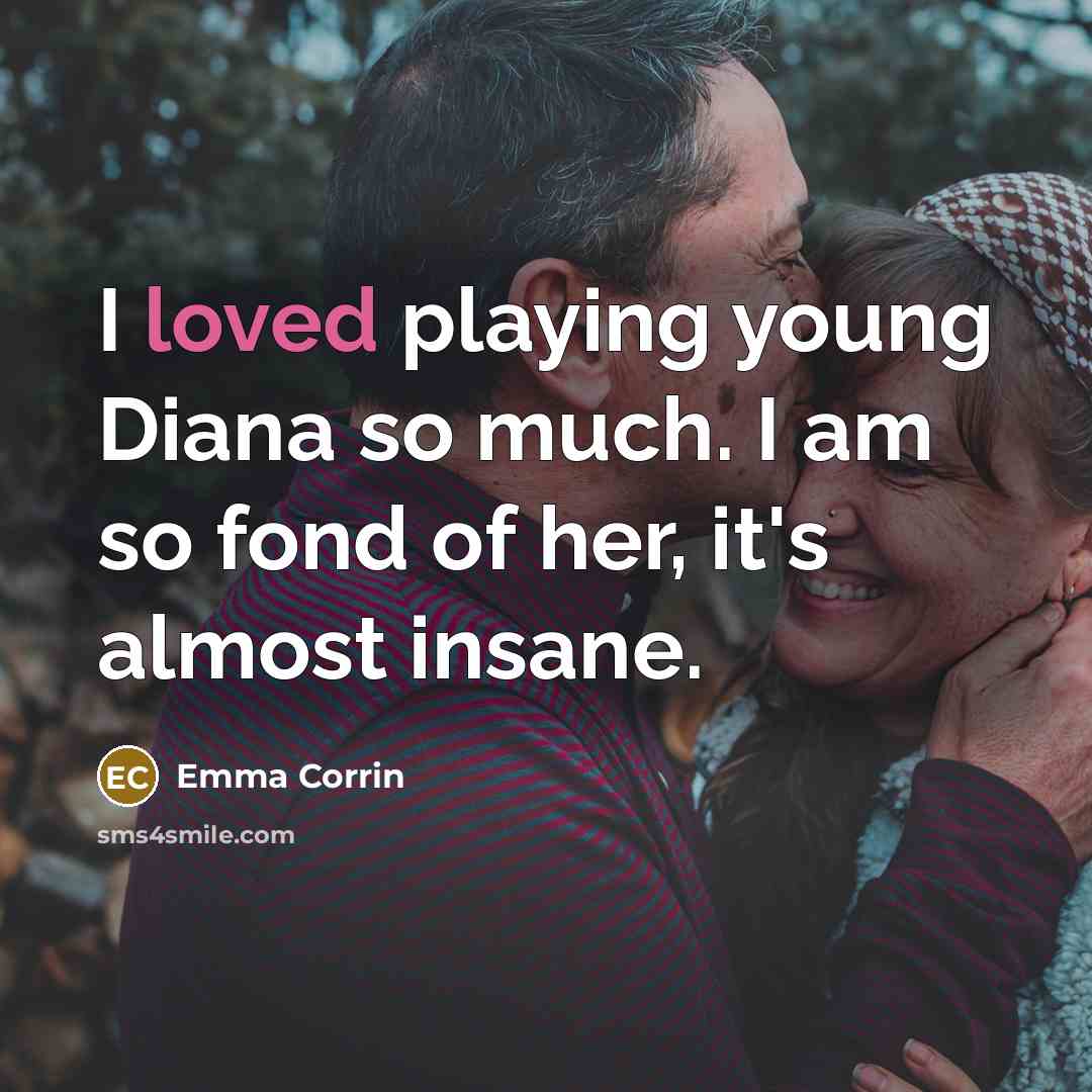 “I loved playing young Diana so much. I am so…” quote by Emma Corrin