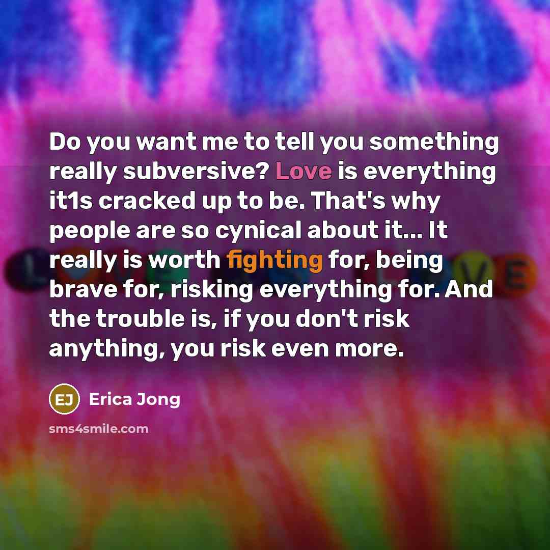 “Do you want me to tell you something really subversive?…” quote by Erica Jong