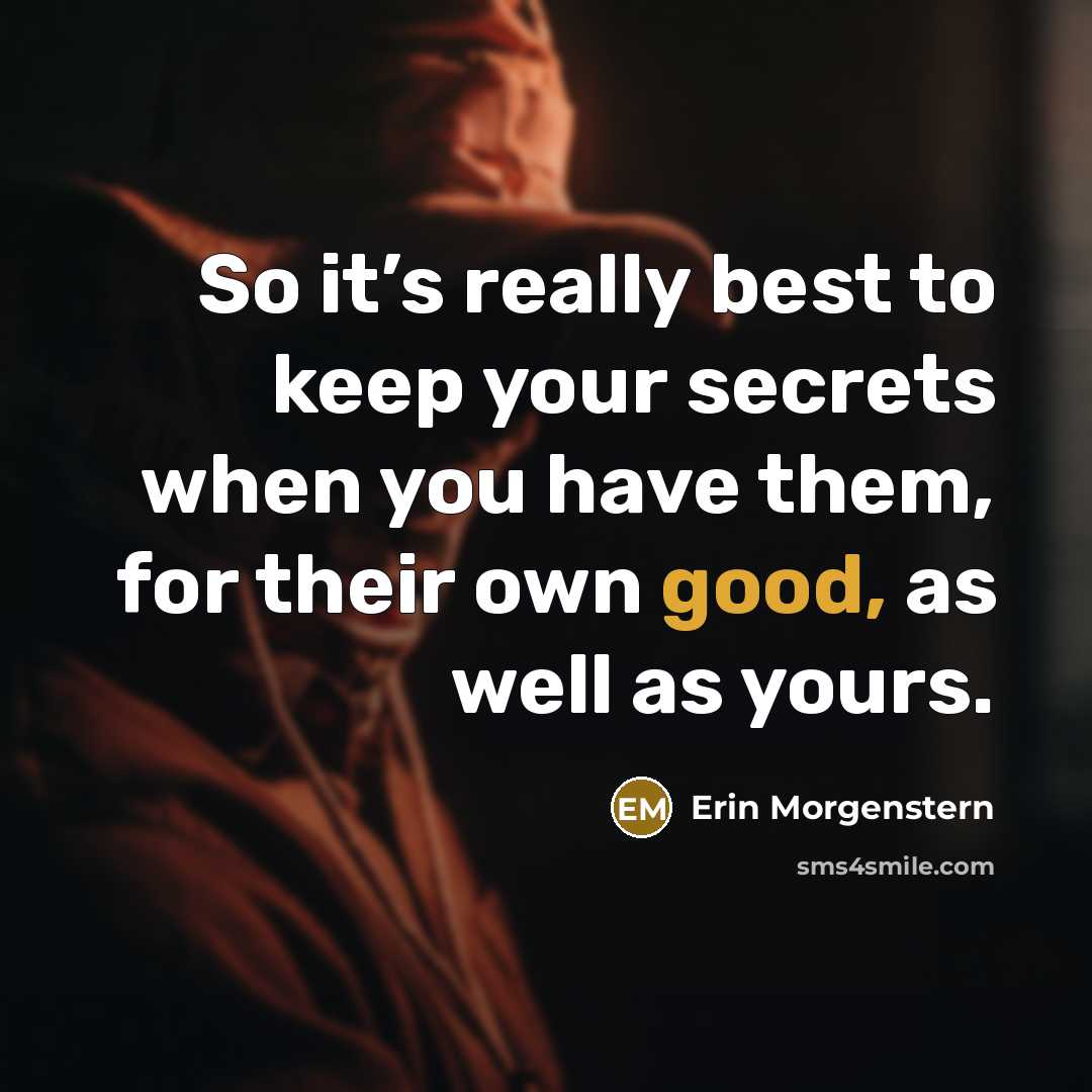 “So it’s really best to keep your secrets when you…” quote by Erin Morgenstern