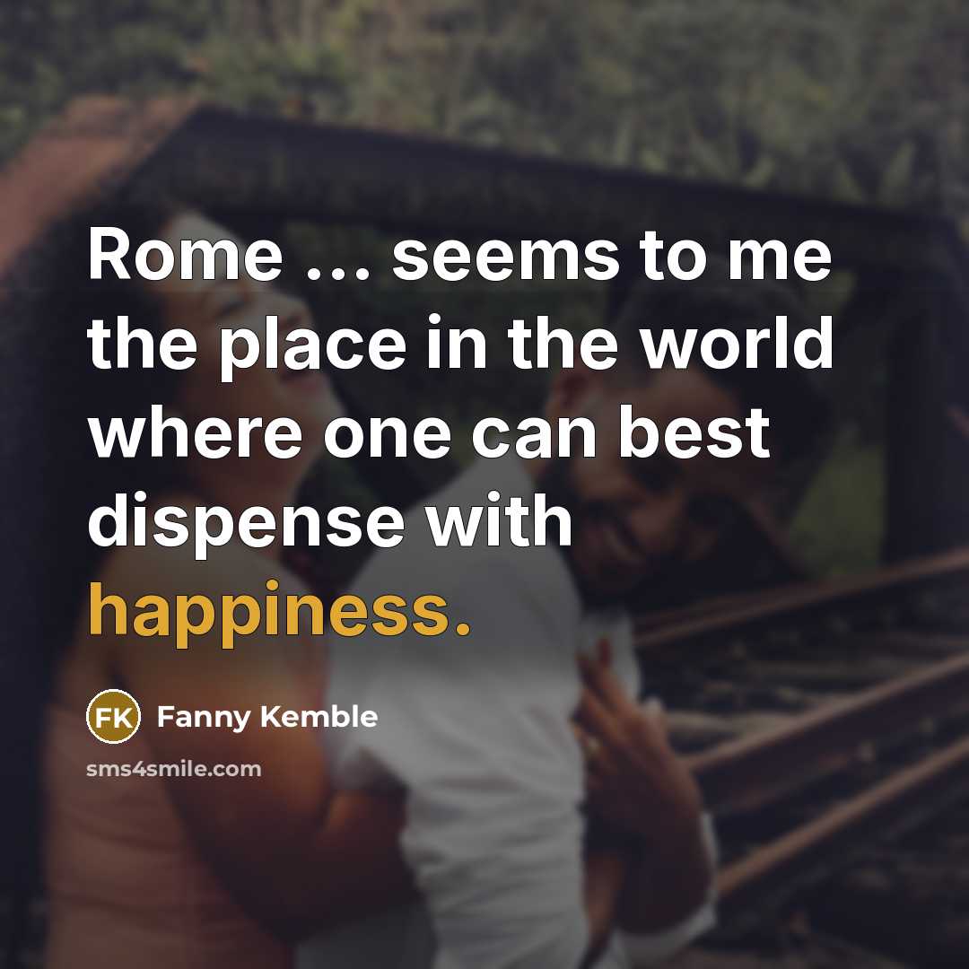 “Rome ... seems to me the place in the world…” quote by Fanny Kemble