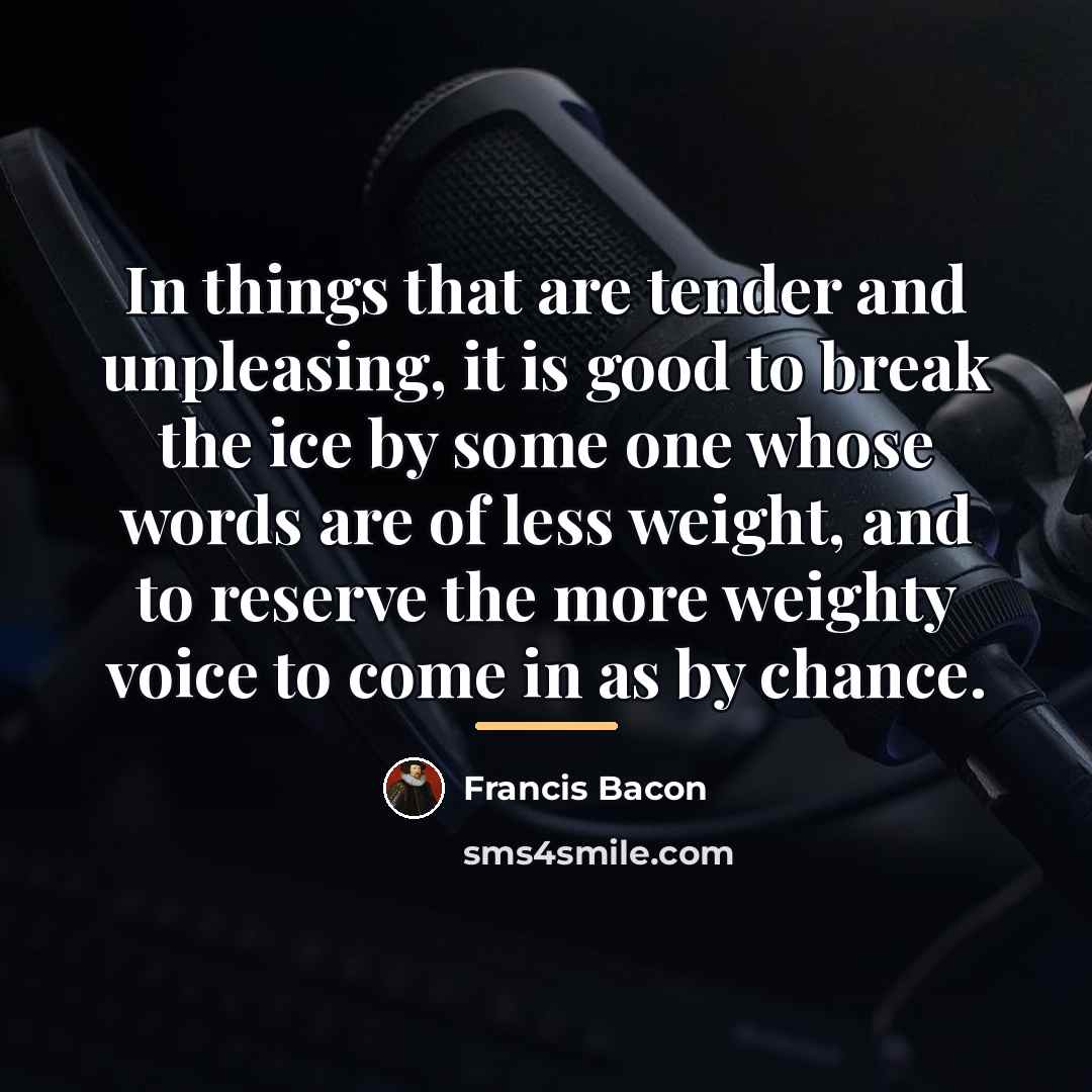 “In things that are tender and unpleasing, it is good…” quote by Francis Bacon