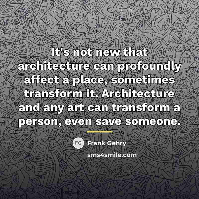 “It's not new that architecture can profoundly affect a place,…” quote by Frank Gehry