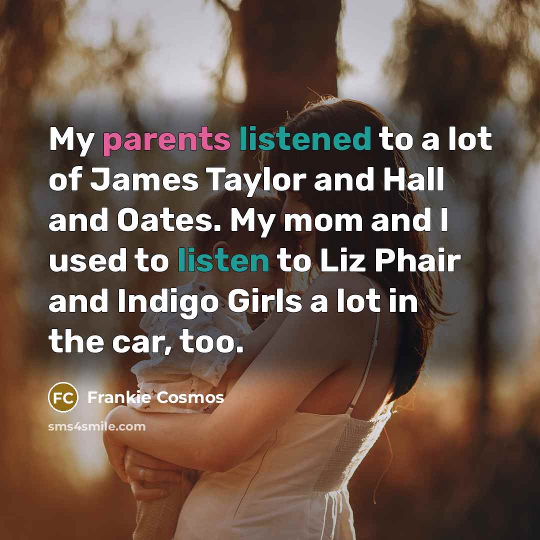 “My parents listened to a lot of James Taylor and…” quote by Frankie Cosmos