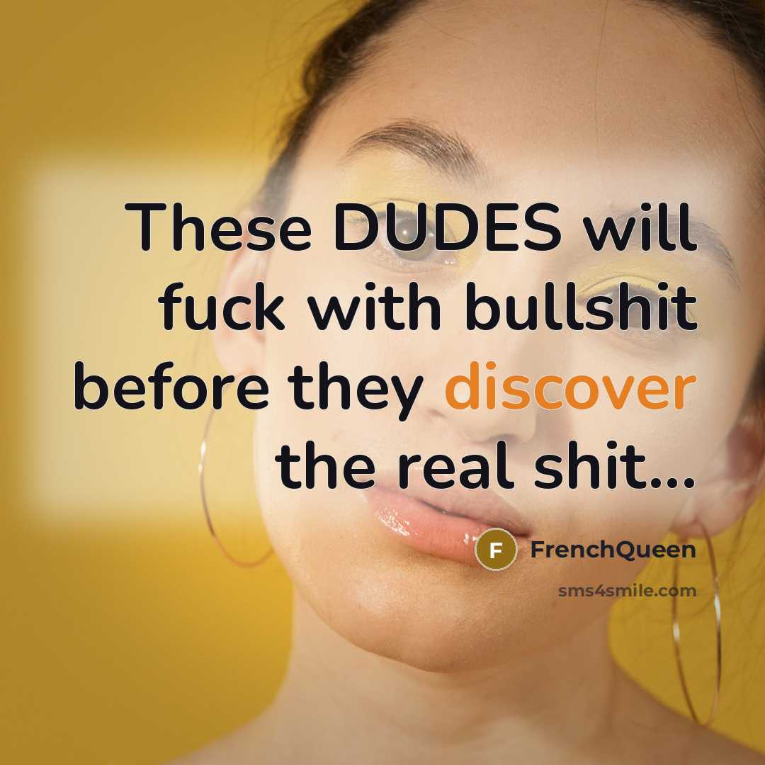 “These DUDES will fuck with bullshit before they discover the…” quote by Frenchqueen