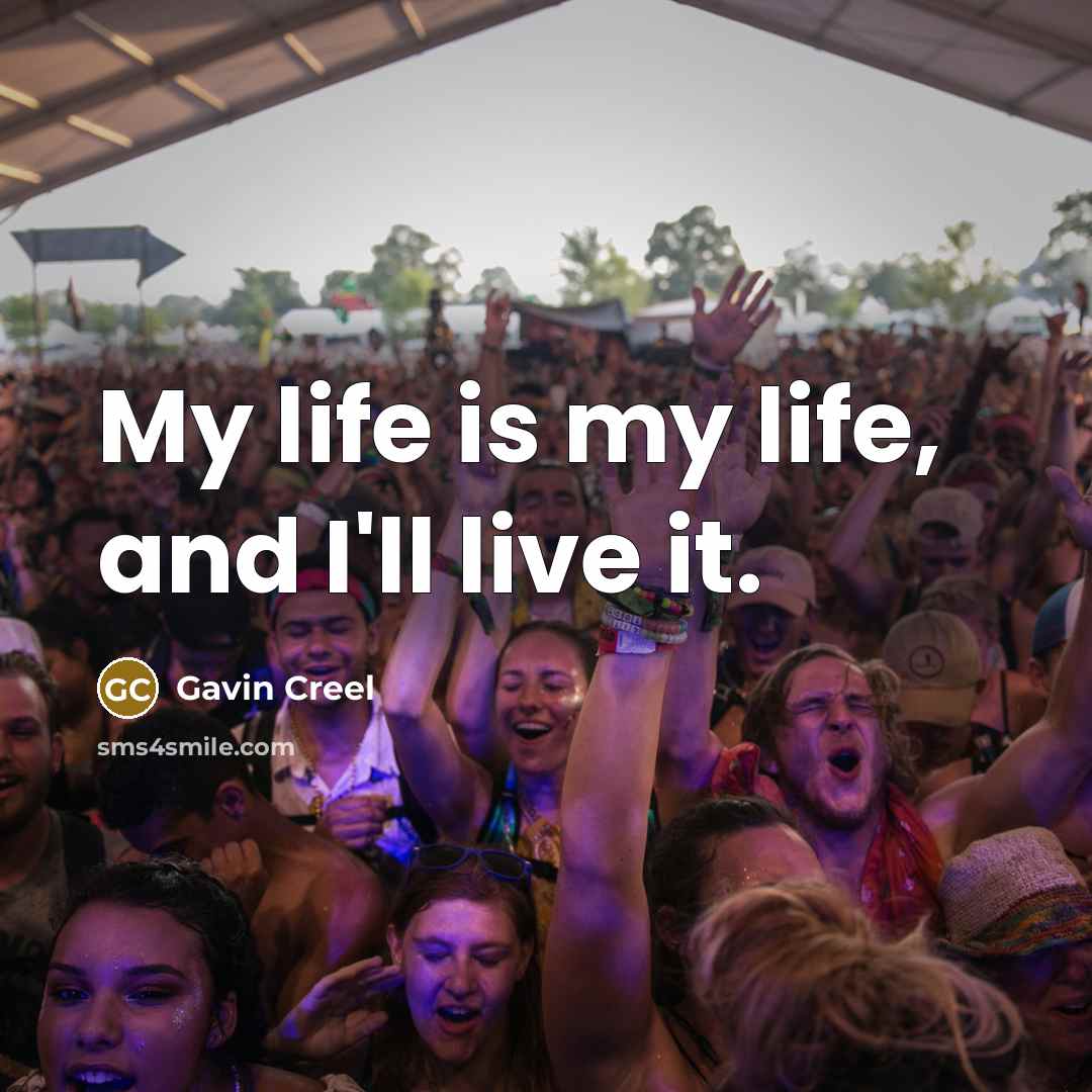 “My life is my life, and I'll live it.…” quote by Gavin Creel