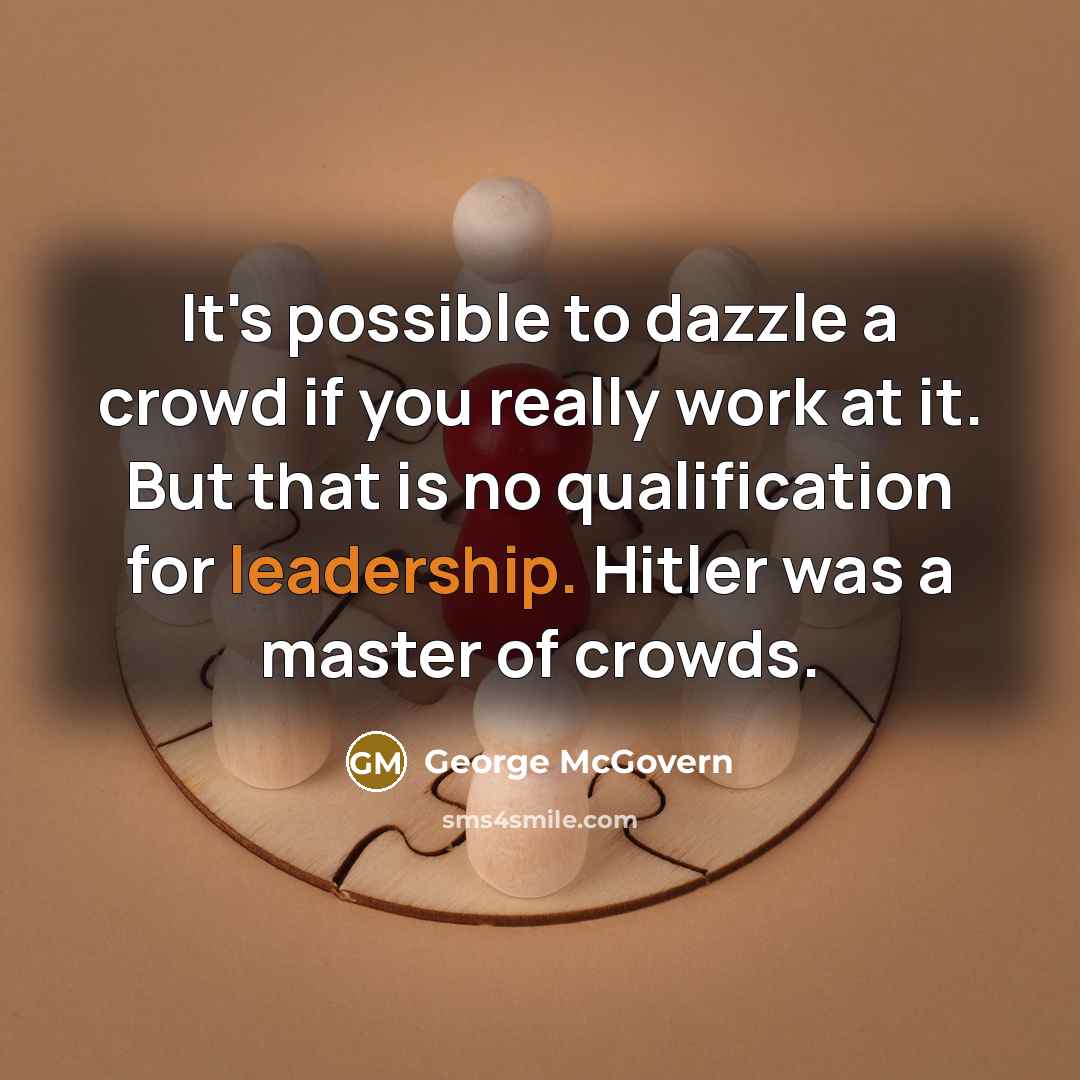 “It's possible to dazzle a crowd if you really work…” quote by George McGovern