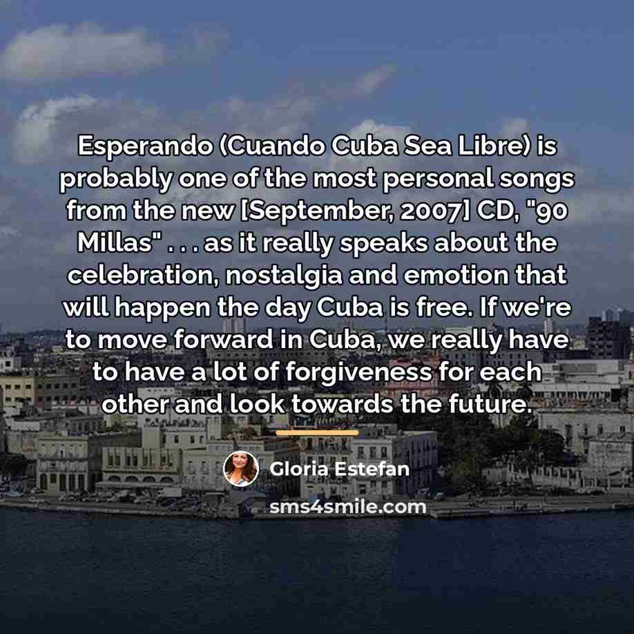 “Esperando (Cuando Cuba Sea Libre) is probably one of the…” quote by Gloria Estefan