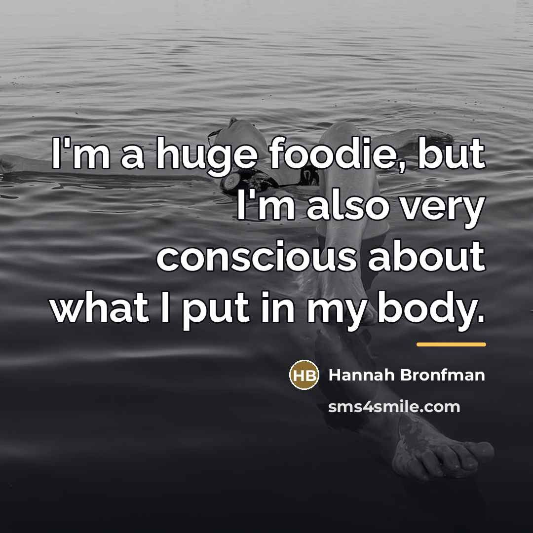 “I'm a huge foodie, but I'm also very conscious about…” quote by Hannah Bronfman