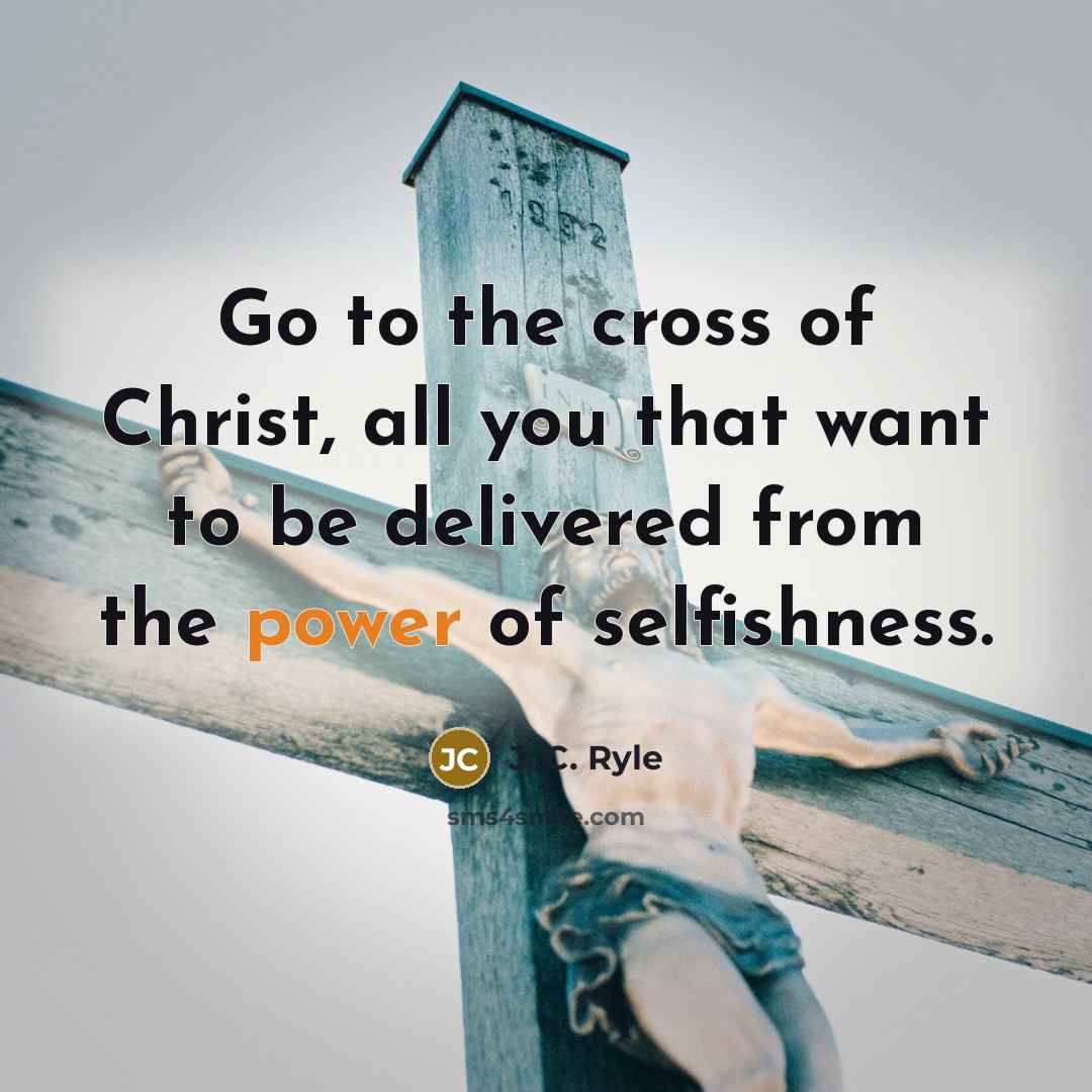 “Go to the cross of Christ, all you that want…” quote by J. C. Ryle
