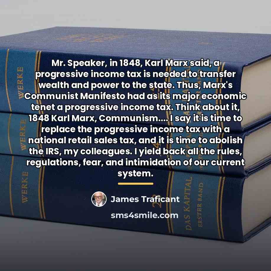 “Mr. Speaker, in 1848, Karl Marx said, a progressive income…” quote by James Traficant