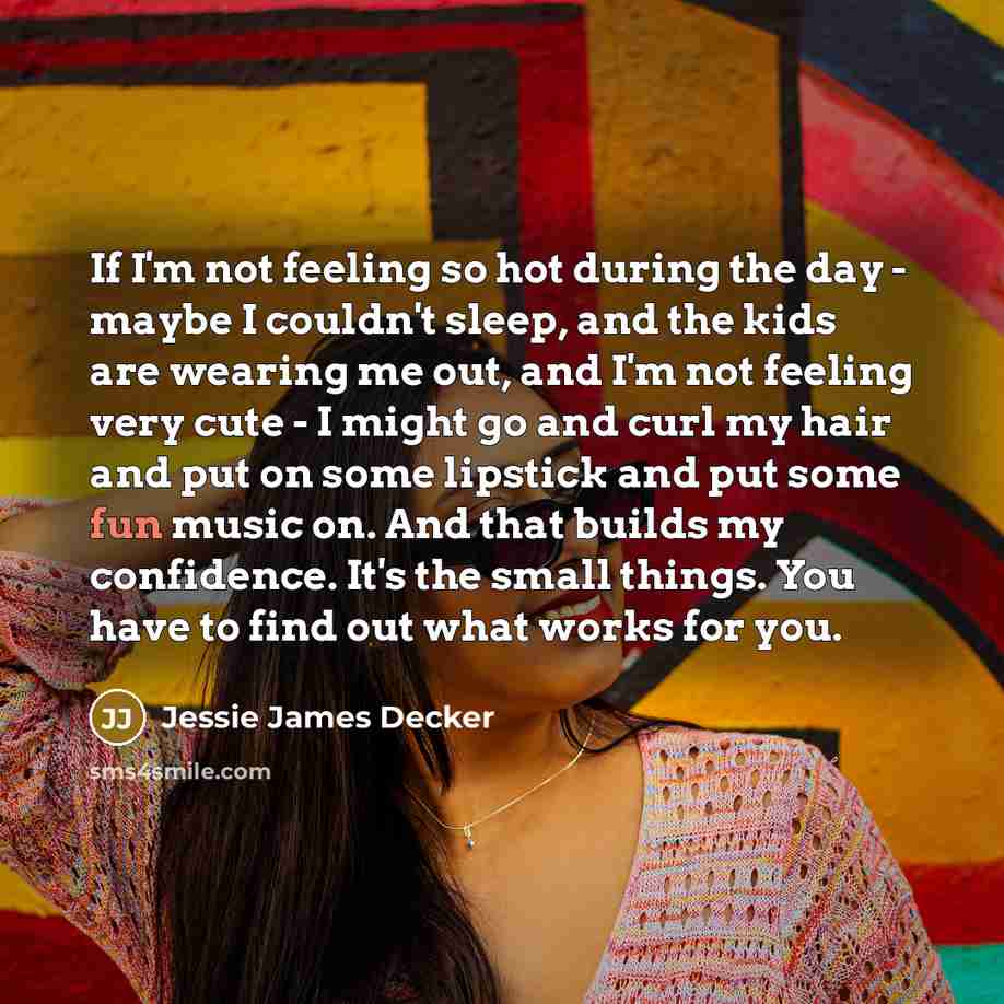 “If I'm not feeling so hot during the day -…” quote by Jessie James Decker