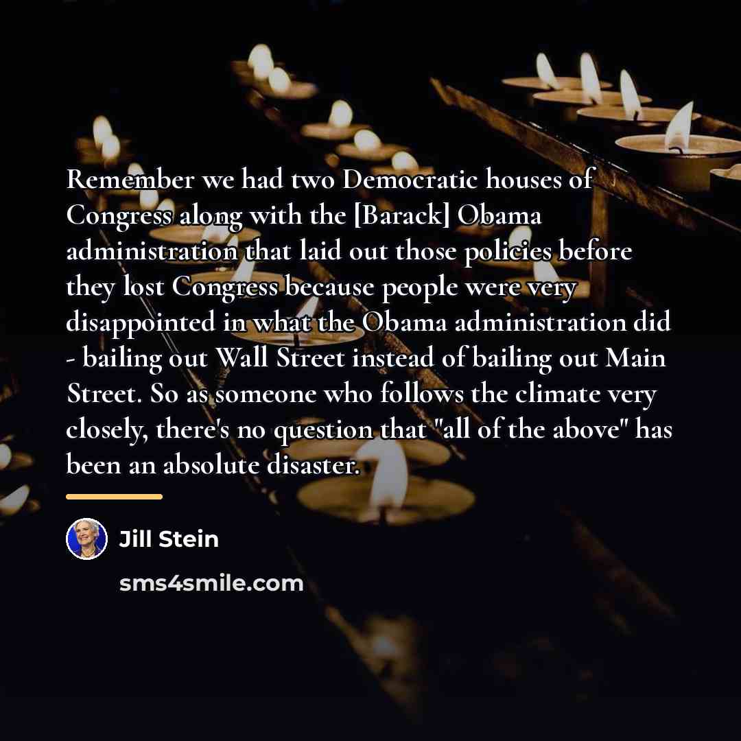 “Remember we had two Democratic houses of Congress along with…” quote by Jill Stein