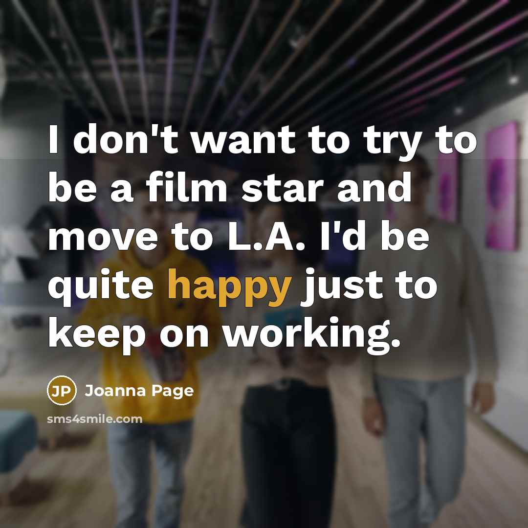 “I don't want to try to be a film star…” quote by Joanna Page