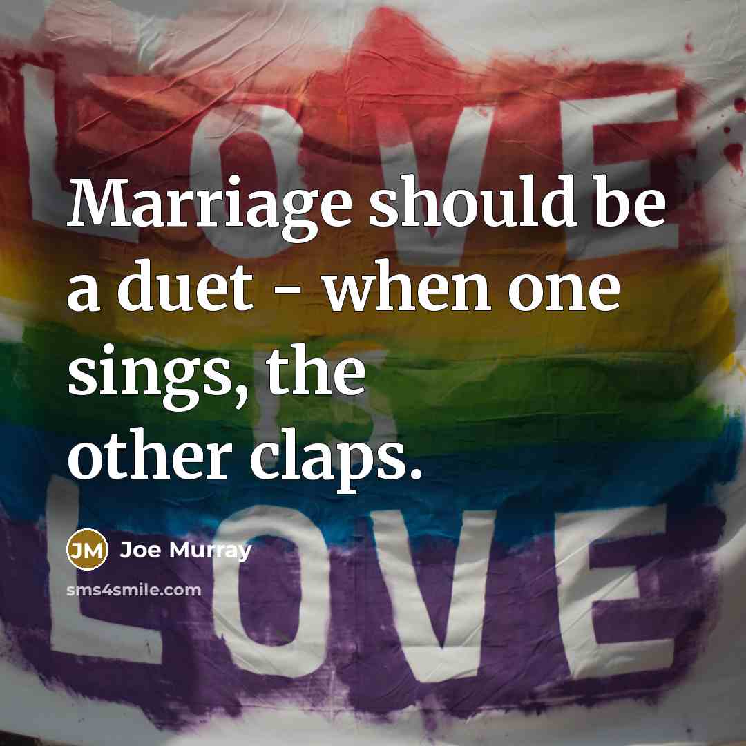 “Marriage should be a duet - when one sings, the…” quote by Joe Murray