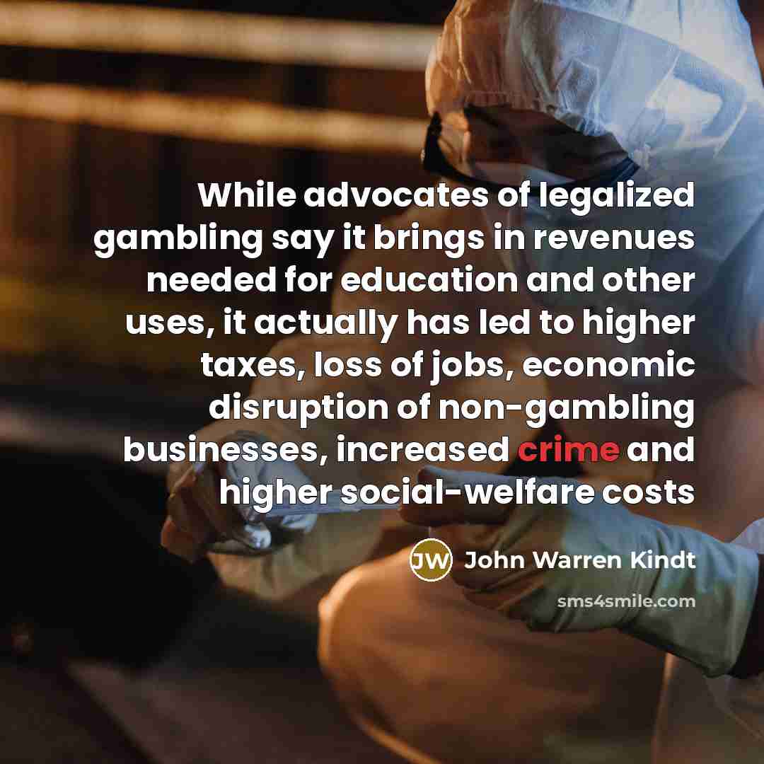 “While advocates of legalized gambling say it brings in revenues…” quote by John Warren Kindt