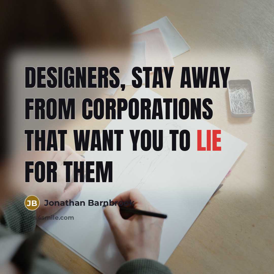“Designers, stay away from corporations that want you to lie…” quote by Jonathan Barnbrook